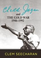 Cheddi Jagan and The Cold War 1946-1992