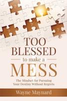 Too Blessed To Make A Mess