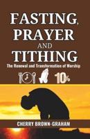 Fasting, Prayer and Tithing