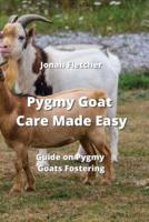 Pygmy Goat Care Made Easy