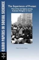 The Experience of Protest: Masculinity and Agency Among Sudanese Refugees in Cairo