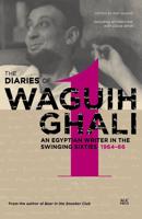 The Diaries of Waguih Ghali. Volume 1 1964-66