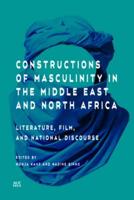 Constructions of Masculinity in the Middle East and North Africa: Literature, Film, and National Discourse