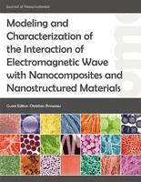 Modeling and Characterization of the Interaction of Electromagnetic Wave With Nanocomposites and Nanostructured Materials