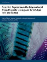 Selected Papers from the International Mixed Signals Testing and Ghz/Gbps Test Workshop