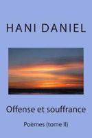 Offense Et Souffrance (Tome II): Poemes