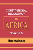 Constitutional Democracy in Africa. Vol. 5. the Return of Africa to Constitutional Democracy