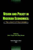 Vision and Policy in Nigerian Economics: The Legacy of Pius Okigbo