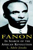 Fanon; In Search of African Revolution