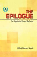 The Epilogue. Two Unpublished Plays of Ola Rotimi