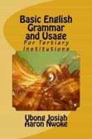 Basic English Grammar and Usage: For Tertiary Institutions