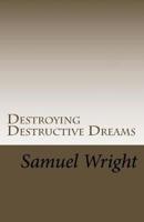 Destroying Destructive Dreams