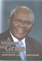 A Measure of Grace. The Autobiography of Akinlawon Ladipo Mabogunje