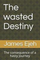 The Wasted Destiny