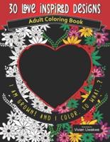 30 LOVE INSPIRED Designs - Adult Coloring Book