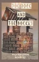 THE ROPE AND THE BUCKET