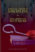Biblical Church Discipline and the Christian Witness