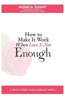 How To Make It Work When Love Is Not Enough