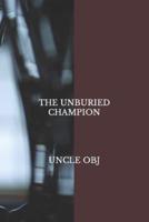 THE UNBURIED CHAMPION