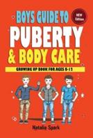 Boys Guide To Puberty and Bodycare: Growing Up Book For Ages 8-12