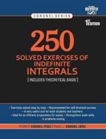 250 Solved Exercises of Indefinite Integrals