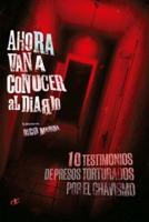 Ahora van a conocer al diablo : 10 testimonios de presos torturados por el chavismo