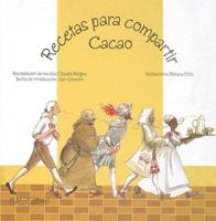 Recetas para compartir cacao/ Recipes for sharing cocoa