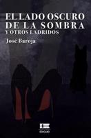 El Lado Oscuro De La Sombra Y Otros Ladridos