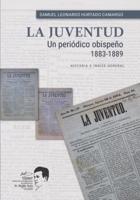 La Juventud: Un periódico obispeño, 1883-1889: Historia e Índice General
