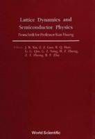 Lattice Dynamics And Semiconductor Physics: Festchrift For Professor Kun Huang