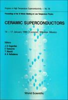 Ceramic Superconductors - Proceedings Of The Xi Winter Meeting On Low Temperature Physics