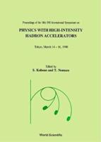 Physics With High-Intensity Hadron Accelerators - Proceedings Of The 18th Ins International Symposium