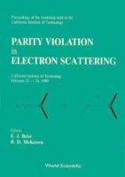 Parity Violation In Electron Scattering - Proceedings Of The Workshop