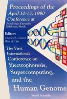 Electrophoresis, Supercomputing And The Human Genome - Proceedings Of The First International Conference