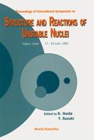 Structure And Reactions Of Unstable Nuclei - Proceedings Of The International Symposium