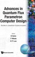 Advances In Quantum Flux Parametron Computer Design: Studies In Josephson Supercomputers