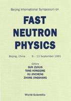 Fast Neutron Physics - Proceedings Of The Beijing International Symposium