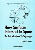 How Surfaces Intersect In Space: An Introduction To Topology