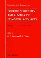 Ordered Structure And Algebra Of Computer Languages - Proceedings Of The Conference