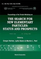 Search For New Elementary Particles, The: Status And Prospect - Proceedings Of The Trieste Workshop