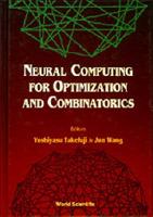 Neural Computing For Optimization And Combinatorics