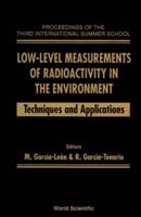 Low-Level Measurements Of Radioactivity In The Environment : Techniques And Applications - Proceedings Of The Third International Summer School