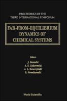 Far-from-Equilibrium Dynamics Of Chemical Systems - Proceedings Of The Third International Symposium