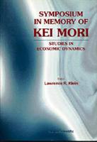 Symposium In Memory Of Kei Mori: Studies In Economic Dynamics