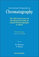 International Symposium On Chromatography - The 35th Anniversary Of The Research Group On Liquid Chromatography In Japan