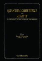 Quantum Coherence And Reality: In Celebration Of The 60th Birthday Of Yakir Aharonov - Proceedings Of The International Conference On Fundamental Aspects Of Quantum Theory