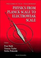 Physics From Planck Scale To Electroweak Scale - Proceedings Of The Us-Polish Workshop 1994