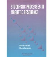 Stochastic Processes In Magnetic Resonance