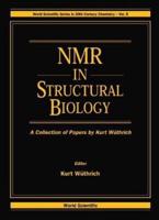 Nmr In Structural Biology: A Collection Of Papers By Kurt Wuthrich
