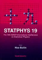 Statphys 19 - Proceedings Of The 19th Iupap International Conference On Statistical Physics